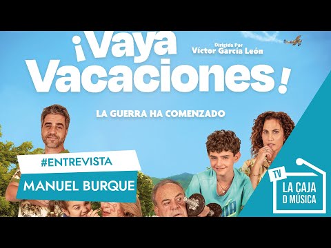 MANUEL BURQUE presenta ¡VAYA VACIONES! : El cine PARA TODOS es un cine que HAY QuE REIVINDICAR