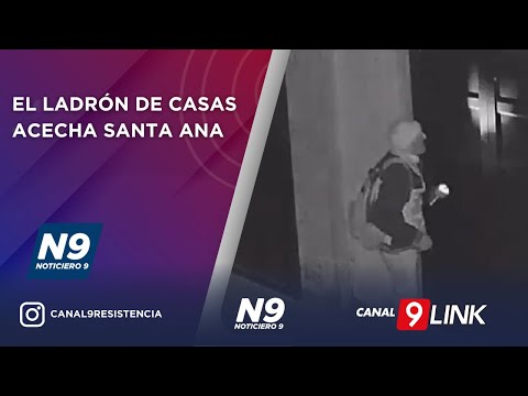EL “LADRÓN DE CASAS” ACECHA SANTA ANA - NOTICIERO 9