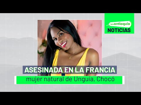 Asesinada en La Francia mujer natural de Unguía, Chocó - Teleantioquia Noticias