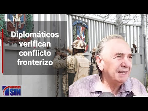 Diplomáticos verifican conflicto fronterizo en Dajabón