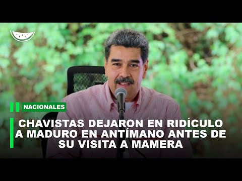 CHAVISTAS dejaron en RIDÍCULO a Maduro en ANTÍMANO antes de su visita a Mamera