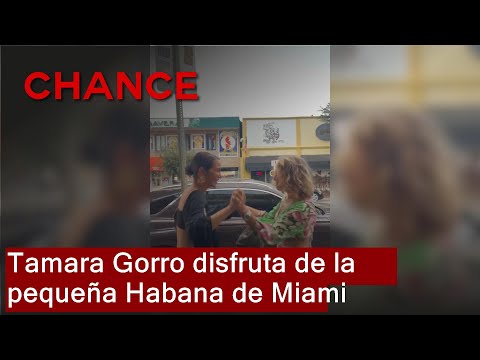 Tamara Gorro disfruta de la pequeña Habana de Miami