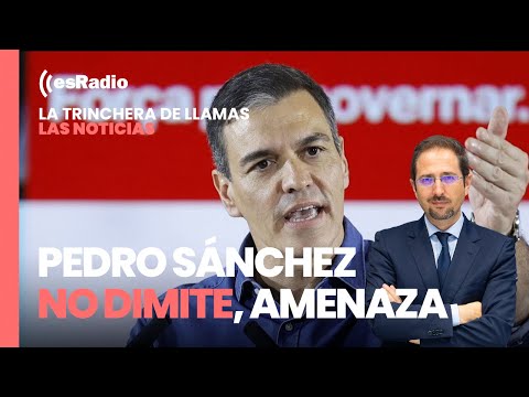 Las Noticias de La Trinchera. Pedro Sánchez no dimite, amenaza