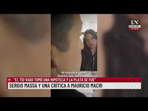 Sergio Massa criticó a Mauricio Macri: El tío vago tomó una hipoteca y la plata se fue