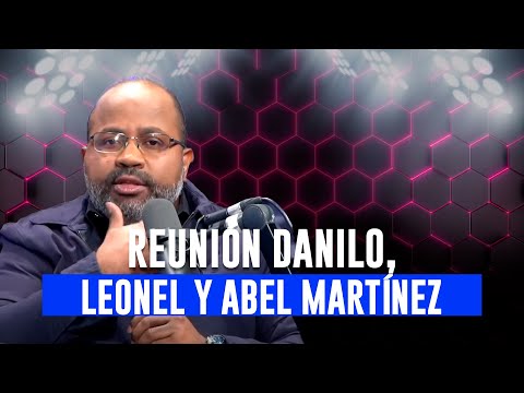 Reunión Danilo, Leonel y Abel Martínez - Vozz Vespertina -