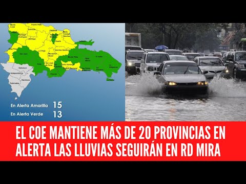 EL COE MANTIENE MÁS DE 20 PROVINCIAS EN ALERTA LAS LLUVIAS SEGUIRÁN EN RD MIRA