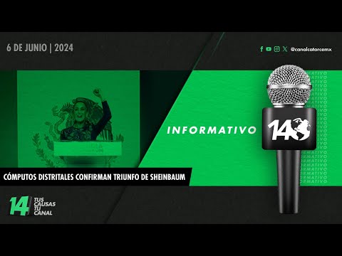 Informativo14: Cómputos distritales confirman triunfo de Sheinbaum