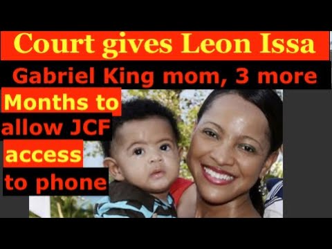 Court gives Leon Issa ,Gabriel King Mom 3 more months to allow JCf access to her phone. JA. 2 laws