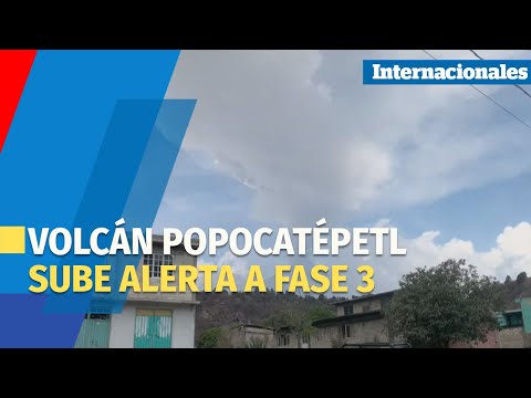El volcán Popocatépetl sube alerta a fase 3: llueve ceniza por todo el centro de México