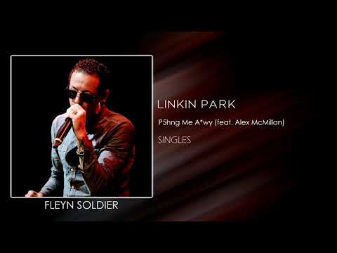 Linkin Park - P5hng Me A*wy (feat. Alex McMillan)