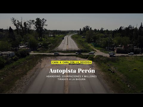 Autopista Perón: millones tirados a la basura en la que iba a ser la General Paz del siglo XXI