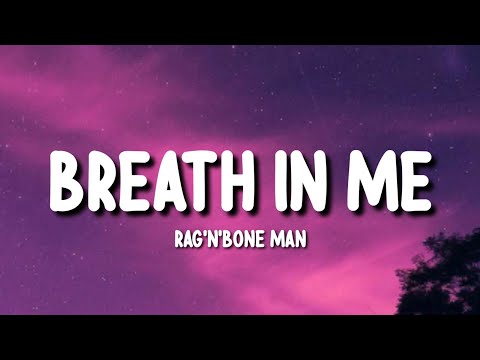 Rag n Bone Man - Breath In Me (Lyrics)