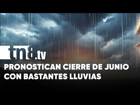 INETER: El cierre de junio viene cargado de lluvias en Nicaragua