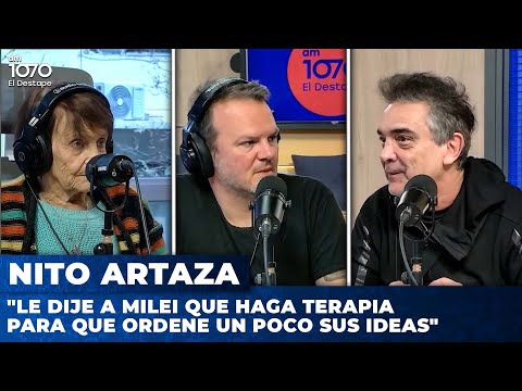 Nito Artaza: Le dije a Milei que haga terapia para que ordene un poco sus ideas