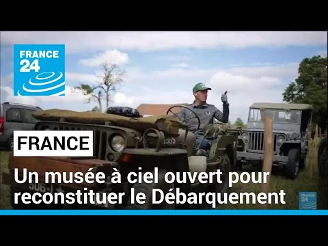 En Normandie, un musée à ciel ouvert pour reconstituer le Débarquement • FRANCE 24