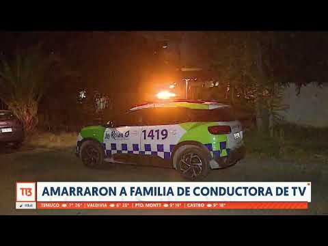 Roban casa de conductora de CNN Chile: amarraron a su familia