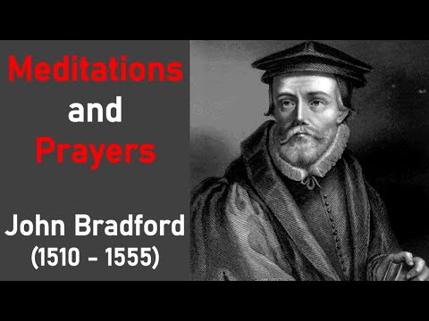 Meditations and Prayers - John Bradford (1510 -1555)