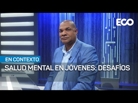 Salud mental en jóvenes: desafíos | #EnContexto