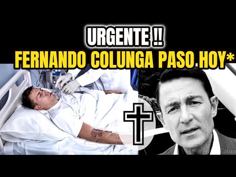 HACE UNAS HORAS SUCEDIO HOY ! FERNANDO COLUNGA GRAVE ESTADO DE SALUD, LAMENTABLE NOTICIA HOY !