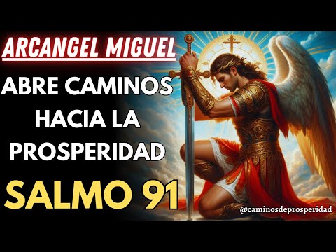 ORACIÓN DEL PADRE NUESTRO: ARCÁNGEL MIGUEL Y SALMO 91ABRE CAMINOS HACIA LA PROSPERIDAD INFINITA