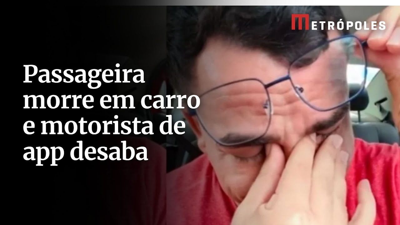 Mulher morre em carro de aplicativo e motorista lamenta: ”Fiz tudo o que pude”