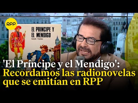 Recordamos las radionovelas emitidas en RPP con 'El Príncipe y el Mendigo'