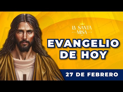 EVANGELIO DE HOY, Lunes 27 De Febrero De 2023 - Cosmovision