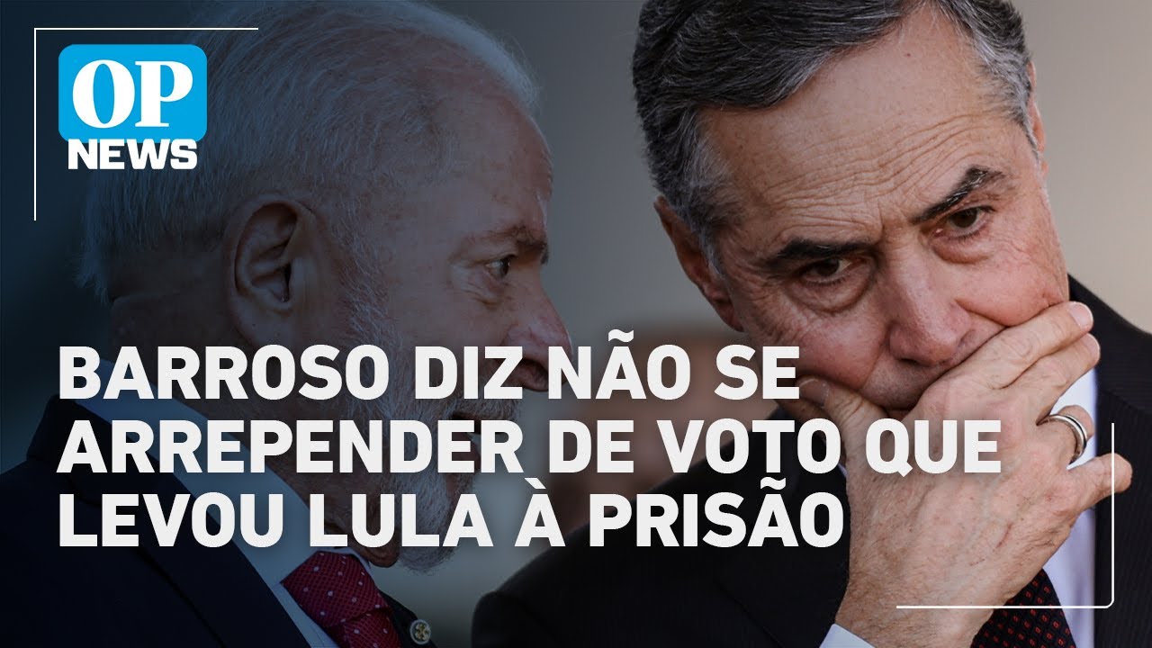 Barroso diz não se arrepender de voto que levou Lula à prisão | O POVO News