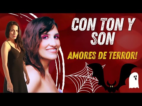 CON TON Y SON ? Amores de Terror