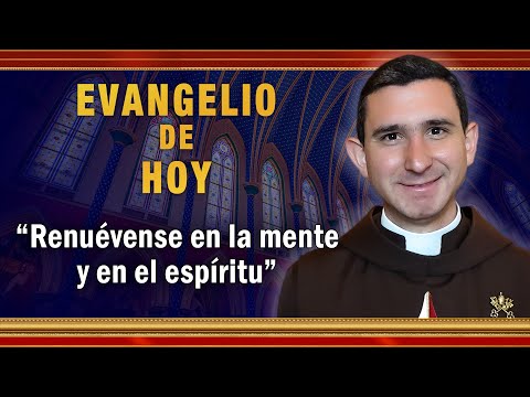 EVANGELIO DE HOY - Domingo 1 de Agosto | Renuévense en la mente y en el espíritu #EvangeliodeHoy