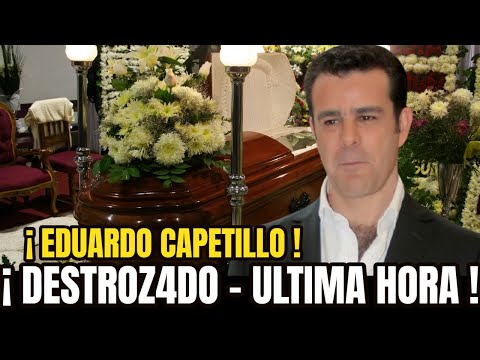 ? HACE UNAS HORAS - EL ACTOR EDUARDO CAPETILLO ESTA DE LU-TO ? FALLE-CE SU PERSONA FAVORITTA.