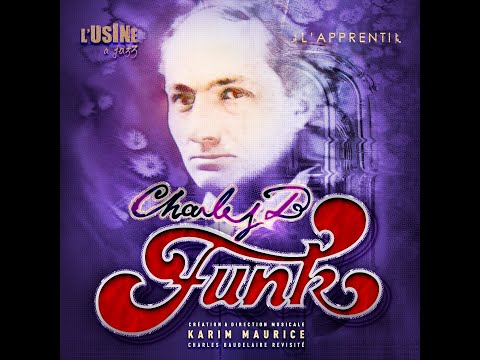 CHARLES BAUDELAIRE EN MUSIQUE!  LIVE "CHARLES B FUNK"  par L'USINE A JAZZ