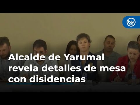 Alcalde de Yarumal por mesa con disidencias: “Diálogo es la salida, pero necesitamos más seguridad”