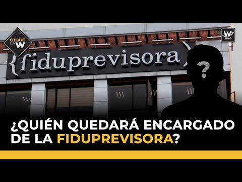 ¿Quie?n quedara? encargado de la Fiduprevisora? | La W |  Sigue La W