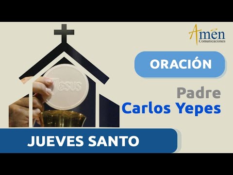 JUEVES SANTO 28 marzo 2024| Padre Carlos Yepes |Oración Pange Lingua