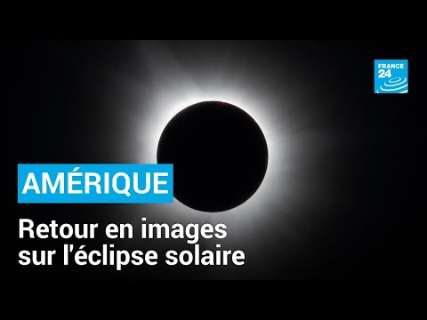Retour en images sur l'éclipse solaire vue depuis l'Amérique • FRANCE 24