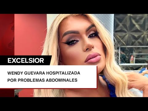 Wendy Guevara será hospitalizada por problemas abdominales