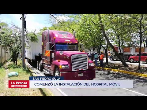 Comenzó la instalación del hospital móvil de San Pedro Sula