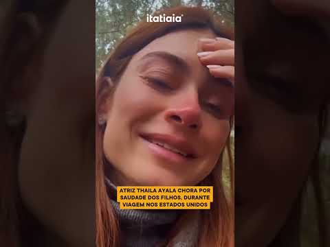 ATRIZ THAILA AYALA CHORA POR SAUDADE DOS FILHOS DURANTE VIAGEM: QUE DESESPERO