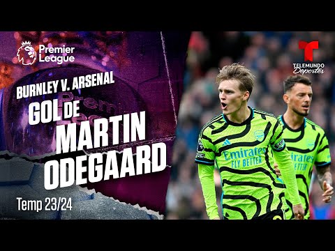 Goal Martin Odegaard - Burnley v. Arsenal 23-24 | Premier League | Telemundo Deportes