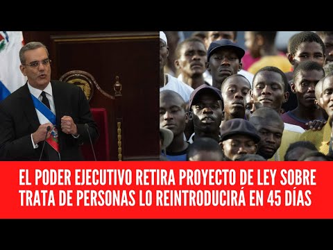 EL PODER EJECUTIVO RETIRA PROYECTO DE LEY SOBRE TRATA DE PERSONAS LO REINTRODUCIRÁ EN 45 DÍAS
