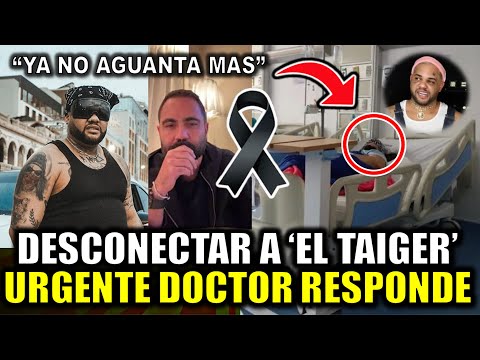 ¿Van a desconectar a El Taiger por su estado de salud? Doctor RESPONDE contundentemente