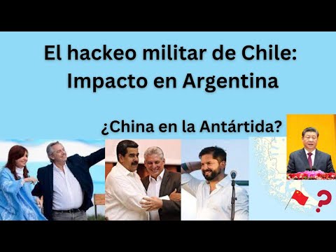 HACKEO MILITAR DE CHILE ¿IMPACTA A ARGENTINA?, ¿HAY PLANES DE UNA BASE NAVAL AUSTRAL DE CHINA?