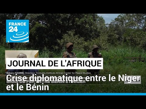 Une crise diplomatique ouverte entre le Niger et le Bénin • FRANCE 24