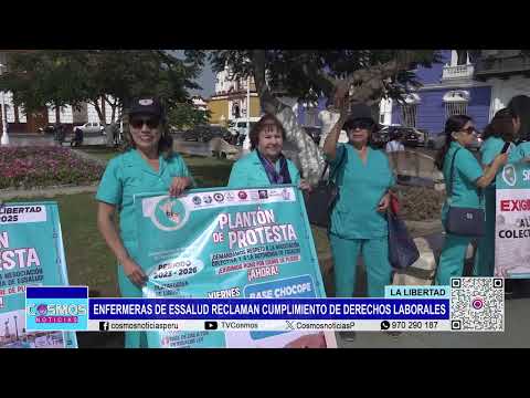 LA LIBERTAD: ENFERMAS DE ESSALUD RECLAMAN CUMPLIMIENTO DE DERECHOS LABORALES