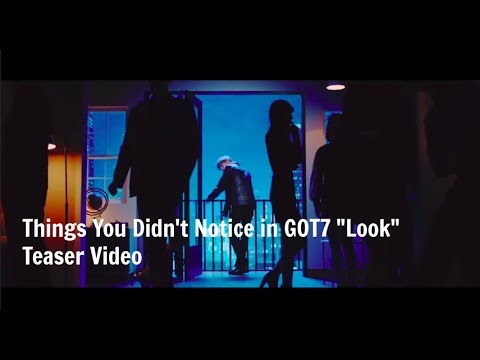 Things You Didn't Notice in GOT7 "Look" Teaser