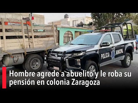 Hombre agrede a abuelito y le roba su pensio?n en colonia Zaragoza