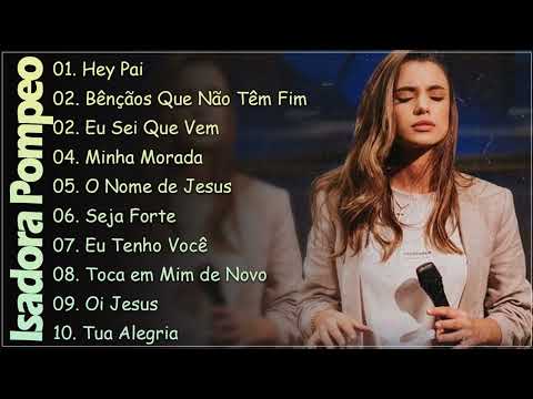 ISADORA POMPEO || Louvores Que Tocam a Alma... Músicas Gospel e Orações Diárias