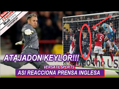 ASI REACCIONA PRENSA INGLESA a ATAJADAS de KEYLOR NAVAS NOTINGHAM FOREST vs SOUTHAMPTON