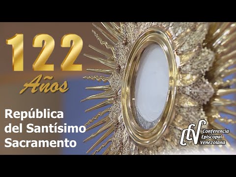 122 AÑOS DE LA CONSAGRACIÓN DE VENEZUELA AL SANTÍSIMO SACRAMENTO